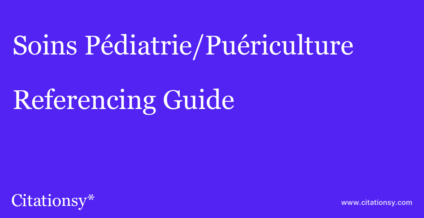 cite Soins Pédiatrie/Puériculture  — Referencing Guide